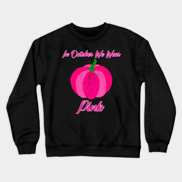 In October We Wear Pink Pumpkin Gift Crewneck Sweatshirt by frostelsinger